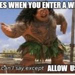 Moana maui what can I say except blank | COOKIES WHEN YOU ENTER A WEBSITE; ALLOW  US | image tagged in moana maui what can i say except blank | made w/ Imgflip meme maker
