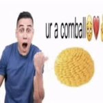 ur a cornball