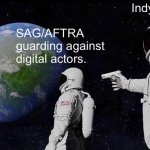 Indy dog | Indy the dog; SAG/AFTRA guarding against digital actors. | image tagged in memes,always has been | made w/ Imgflip meme maker