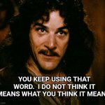 "Market Rebalancing" | YOU KEEP USING THAT WORD.  I DO NOT THINK IT MEANS WHAT YOU THINK IT MEANS. | image tagged in memes,inigo montoya | made w/ Imgflip meme maker