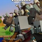 The illagers are coming! | HEY THERE VILLAGERS; BETTER HIDE | image tagged in illagers,minecraft,funny,memes | made w/ Imgflip meme maker
