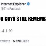 Internet Explorer meme | DO YOU GUYS STILL REMEMBER ME | image tagged in internet explorer meme | made w/ Imgflip meme maker