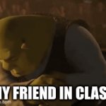 bro in class | MY FRIEND IN CLASS | image tagged in gifs,funny | made w/ Imgflip video-to-gif maker