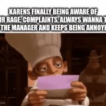 At least some karens are aware of their actions | KARENS FINALLY BEING AWARE OF THEIR RAGE, COMPLAINTS, ALWAYS WANNA TALK TO THE MANAGER AND KEEPS BEING ANNOYING | image tagged in gifs,fun,karens,ratatouille | made w/ Imgflip video-to-gif maker