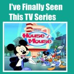 I've Finally Seen Disney’s House Of Mouse | image tagged in i ve finally seen this tv series meme,disney,house of mouse,memes,mickey mouse | made w/ Imgflip meme maker