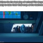 the boys | When it's the last day of school:The boys ready to take their final crap at the bathroom | image tagged in gifs,fun,school,boys vs girls | made w/ Imgflip video-to-gif maker