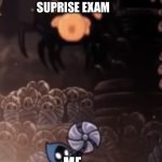 I’m dead | SUPRISE EXAM; ME | image tagged in tiso,school,exams | made w/ Imgflip meme maker