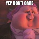 yea no | YEP DON'T CARE | image tagged in jack horner | made w/ Imgflip meme maker