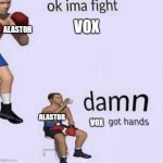blud was not prepared | VOX; ALASTOR; ALASTOR; VOX | image tagged in damn got hands,hazbin hotel,alastor hazbin hotel | made w/ Imgflip meme maker