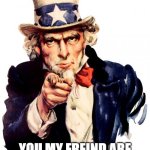 Why roblox | ROBLOX; YOU MY FREIND ARE JUST  DOWN RIGHT EVIL | image tagged in memes,uncle sam | made w/ Imgflip meme maker