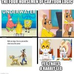 the four horsemen of Cartoon logic | THE FOUR HORSEMEN OF CARTOON LOGIC; YES THAT'S A RABBIT LEG | image tagged in memes,four horsemen,cartoon logic,fun,meme | made w/ Imgflip meme maker