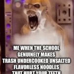 Half the time they break my sporks too | ME WHEN THE SCHOOL GENUINELY MAKES TRASH UNDERCOOKED UNSALTED FLAVORLESS NOODLES THAT HURT YOUR TEETH FOR THE 19TH TIME IN A ROW | image tagged in gifs,memes,meme,funny memes,funny,fun | made w/ Imgflip video-to-gif maker