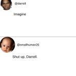 Shut up Darrell