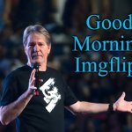 good morning! | Good Morning Imgflip! | image tagged in lou foxworthy,good morning,kewlew | made w/ Imgflip meme maker