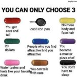 You can only choose 3 but cast iron pan meme