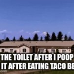 toilet be like | THE TOILET AFTER I POOP IN IT AFTER EATING TACO BELL | image tagged in gifs,taco bell | made w/ Imgflip video-to-gif maker