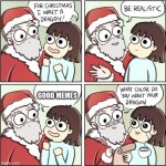 For Christmas I Want a Dragon | GOOD MEMES; WHY:( | image tagged in for christmas i want a dragon | made w/ Imgflip meme maker
