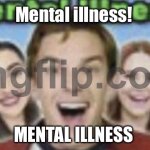 game theory mental illness | Mental illness! MENTAL ILLNESS | image tagged in game theory mental illness | made w/ Imgflip meme maker