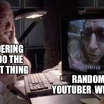 they always have a vid | ME WONDERING HOW TO DO THE RANDOMEST THING; RANDOM INDIA YOUTUBER  WITH 12 SUBS | image tagged in dinosaurs on your dinosaur tour,funny memes,youtube | made w/ Imgflip meme maker