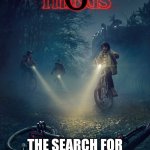On netflix NEVER | 6; THE SEARCH FOR MORE MONEY (IT HAS DIFFERENT ACTORS) | image tagged in stranger things poster | made w/ Imgflip meme maker