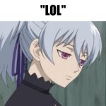 So true | "LOL" | image tagged in expressionless,texting,lol | made w/ Imgflip meme maker