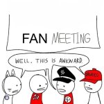 Well this is awkward fan meeting