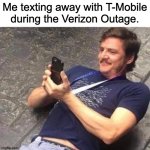 PEDRO PASCAL LOOKS AT PHONE | Me texting away with T-Mobile during the Verizon Outage. | image tagged in pedro pascal looks at phone | made w/ Imgflip meme maker