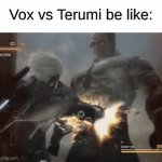 Vox Can't Do Shit | Vox vs Terumi be like: | image tagged in gifs,memes,hazbin hotel,death battle | made w/ Imgflip video-to-gif maker