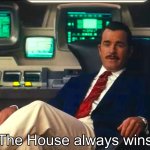 House Always Wins