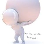 Damn this peiod is heavy asf