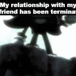 Today, my girlfriend decided to break up with me. | My relationship with my girlfriend has been terminated. | image tagged in gifs,shadow the hedgehog,girlfriend | made w/ Imgflip video-to-gif maker