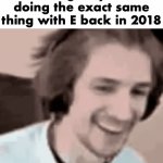 it's not that deep mature up | People who hate 67 realizing they were doing the exact same thing with E back in 2018 | image tagged in gifs,memes,funny | made w/ Imgflip video-to-gif maker