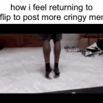 did i miss anything while i was gone | how i feel returning to imgflip to post more cringy memes | image tagged in gifs,cringe,meme | made w/ Imgflip video-to-gif maker