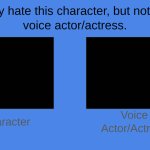 WE may hate this character but not their voice actor