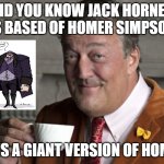 fun Simpsons facts | DID YOU KNOW JACK HORNER IS BASED OF HOMER SIMPSON; HE IS A GIANT VERSION OF HOMER | image tagged in did you know,the simpsons,jack horner,puss in boots,homer simpson,fun fact | made w/ Imgflip meme maker