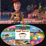 Woody Says Who’s Npt Worth It To PTBF2002 | PTBF2002 | image tagged in woody says who's not worth it | made w/ Imgflip meme maker
