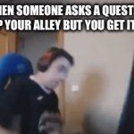 i hate it when this happens | WHEN SOMEONE ASKS A QUESTION RIGHT UP YOUR ALLEY BUT YOU GET IT WRONG: | image tagged in gifs,i hate it when this happens,memes,funny,trivia,questions | made w/ Imgflip video-to-gif maker