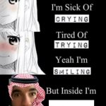 I'm Sick Of Crying | Arab jschlatt | image tagged in i'm sick of crying | made w/ Imgflip meme maker