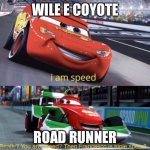 Wile E Coyote chasing road runner in a nutshell | WILE E COYOTE; ROAD RUNNER | image tagged in i am speed but triple speed | made w/ Imgflip meme maker