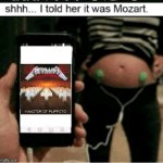 Imagine Becoming a Metalhead While Still in the Womb? | image tagged in mozart,memes,music,rock music,heavy metal,metallica | made w/ Imgflip meme maker