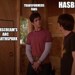 Starscream's arc | TRANSFORMERS FANS; HASBRO; STARSCREAM'S ARC IN EARTHSPARK | image tagged in drake where's the door | made w/ Imgflip meme maker