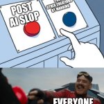 Has ai always had sloppy work? | POST OTHER CREATIONS BY MANKIND; POST AI SLOP; EVERYONE | image tagged in robotnik button,memes,funny,ai slop | made w/ Imgflip meme maker