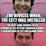 I've protected, this building, before!!! | POV: A SYSTEM GOT UPGRADED FROM EST2, TO EST3, THEN TO EST4; THE DEVICES WHEN THE EST2 WAS INSTALLED; THE VERY SAME DEVICES AFTER STAYING IN THE SYSTEM THROUGH A WHOLE 3 GENERATIONS OF EST FIRE ALARM PANELS; WE'VE PROTECTED, THIS BUILDING, BEFORE!!!! | image tagged in squid game,i've played these games before,fire alarm | made w/ Imgflip meme maker