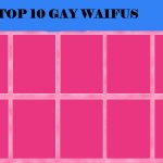 top 10 gay waifus