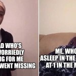 Me explaining to my mom | MY DAD WHO'S BEEN WORRIEDLY LOOKING FOR ME THINKING I WENT MISSING; ME, WHO FELL ASLEEP IN THE BACKYARD AT 1 IN THE MORNING | image tagged in me explaining to my mom | made w/ Imgflip meme maker