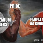 Predator Handshake | PRIDE; PEOPLE WITH AA GENOTYPE; X PREMIUM 
USERS; @obi_anyaibe | image tagged in predator handshake | made w/ Imgflip meme maker