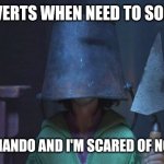 Bruno | INTROVERTS WHEN NEED TO SOCIALIZE; I'M HERNANDO AND I'M SCARED OF NOTHING! | image tagged in bruno bucket head,encanto,memes,introverts,bruno,disney | made w/ Imgflip meme maker