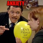 IT Crowd Balloon | ANXIETY | image tagged in it crowd balloon | made w/ Imgflip meme maker