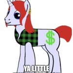 Hi There Ya Little Twink Stallion | HI THERE; YA LITTLE TWINK STALLION | image tagged in long mane blueish l money,mlp fim,mlp meme,l money,my little pony,gay | made w/ Imgflip meme maker