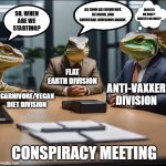 Lizard People Meeting | INSECTS OR MICE?  INSECTS OR MICE? AS SOON AS FREQUENCY, RELIGION, AND CHEMTRAIL DIVISIONS ARRIVE. SO, WHEN ARE WE STARTING? FLAT EARTH DIVISION; ANTI-VAXXER DIVISION; CARNIVORE/VEGAN DIET DIVISION; CONSPIRACY MEETING | image tagged in lizard people meeting | made w/ Imgflip meme maker